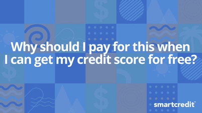 smartcredit-why-should-pay-for-this-when-i-can-get-my-credit-score-for-free